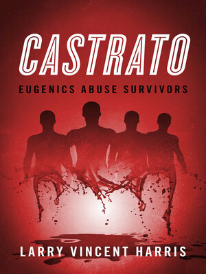 cover image of Castrato: Eugenics Abuse Survivors